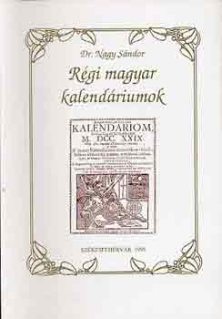 Dr. Nagy Sndor - Rgi magyar kalendriumok