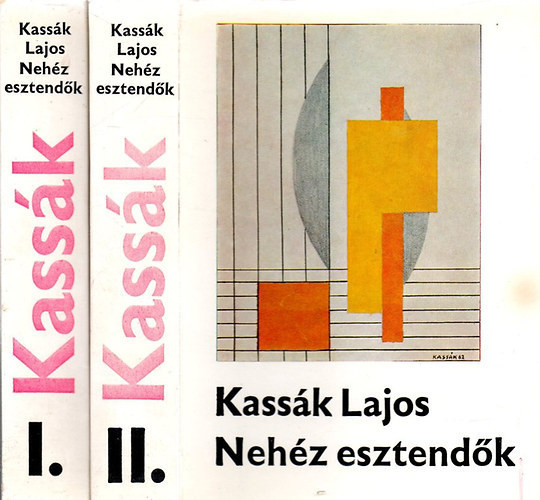 Kassák Lajos - Nehéz esztendők 1-2. Válogatott elbeszélések, kisprózai alkotások