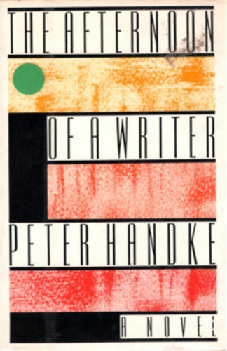 Peter Handke - The Afternoon of a Writer ("Egy író délutánja" angol nyelven)