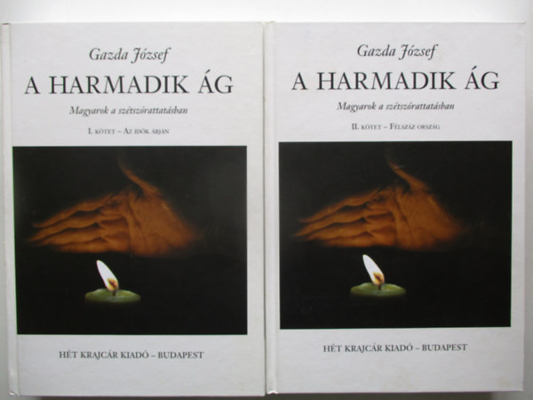 Gazda József - A harmadik ág - Magyarok a szétszórattatásban I-II.