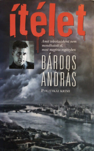 Bárdos András - Ítélet - Politikai krimi