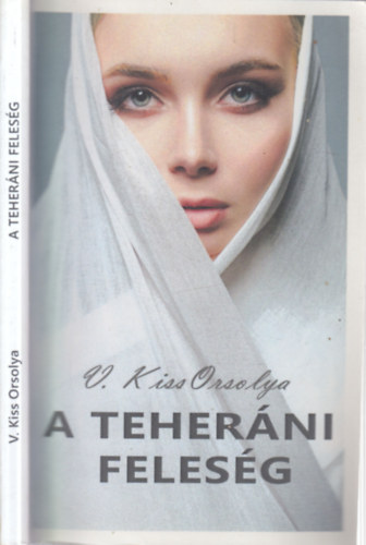 V. Kiss Orsolya - A teheráni feleség