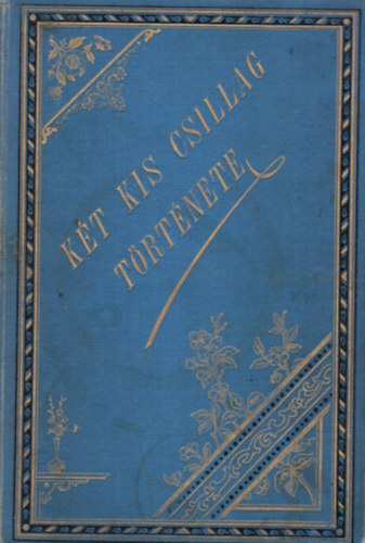 Benedekn� Indali Etelka - K�t kis csillag t�rt�nete