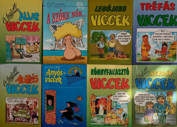 Viccknyvek 8 db: A legjobb llat viccek + A legjobb auts viccek + A szke nk + Legjabb viccek + Trfs viccek  + A legjobb anys viccek + Knnyfakaszt viccek + A legjobb rendr viccek