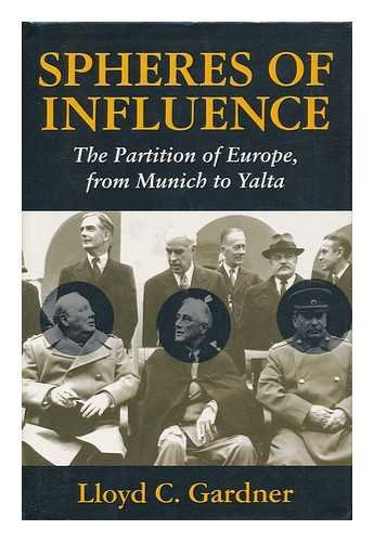 Lloyd C. Gardner - Spheres of Influence: Partition of Europe, from Malta to Yalta