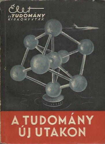 A tudom�ny �j utakon