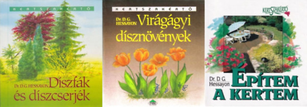 Dr.D.G. Hessayon - 3 db kötet a Kertszakértő sorozatból: Építem a kertem + Díszfák és díszcserjék + Virágágyi dísznövények