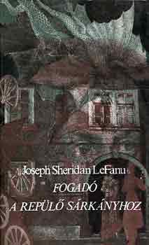 Joseph Sheridan LeFanu - Fogad� a Rep�l� S�rk�nyhoz