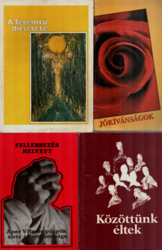 Kardos Kl�ra, Benk� Antal Szolnoky Erzs�bet - 4 db Vall�si k�nyv egy�tt: A teremt� dics�rete, J�kiv�ns�gok, Fellebbez�s helyett, K�z�tt�nk �ltek.