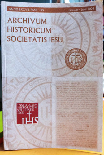S.J. Thomas M. McCoog - Archivum Historicum Societatis Iesu - Anno LXXVII. Fasc. 153 - January - June 2008