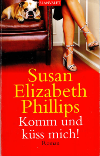 Susan Elizabeth Phillips - Komm und kss mich !
