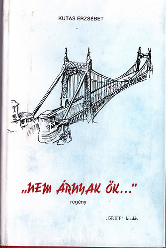 Kutas Erzs�bet - "Nem �rnyak �k..."