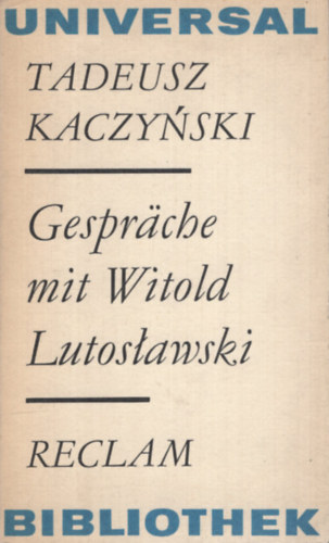 Tadeusz Kaczynski - Gespräche mit Witold Lutoslawski