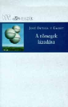 Jos Ortega Y Gasset - A tmegek lzadsa