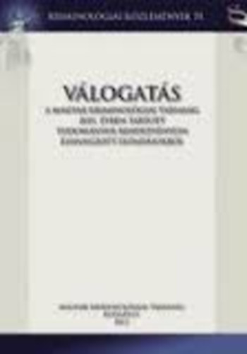 Válogatás a magyar kriminológiai társaság 2011.évben tartott tudományos rendezvényein elhangzott előadásokból