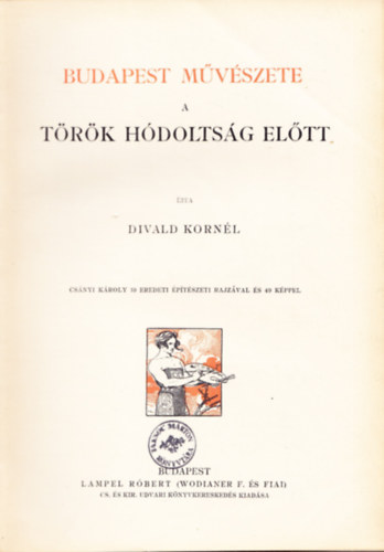 Divald Kornél - Budapest művészete a török hódoltság előtt (Művészeti Könyvtár)