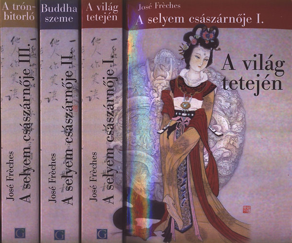 Jos� Fr�ches - A selyem cs�sz�rn�je I-III. (A vil�g tetej�n - Buddha szeme - A tr�nbitorl�)