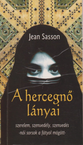 Jean Sasson - A hercegn lnyai - Szerelem, szenvedly, szenveds-ni sorsok a ftyol mgtt