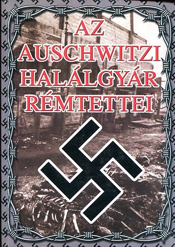 Black & White Kiadó - Az auschwitzi halálgyár rémtettei