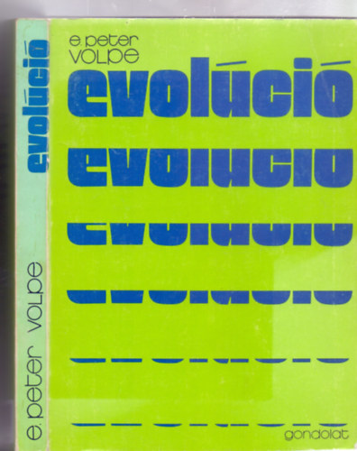 E. Peter Volpe - Evolci (Understanding Evolution - brkkal, rajzokkal, fotkkal)