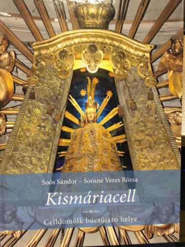 Soósné Veres Rózsa Soós Sándor - Kismáriacell - Celldömölk búcsújáró helye