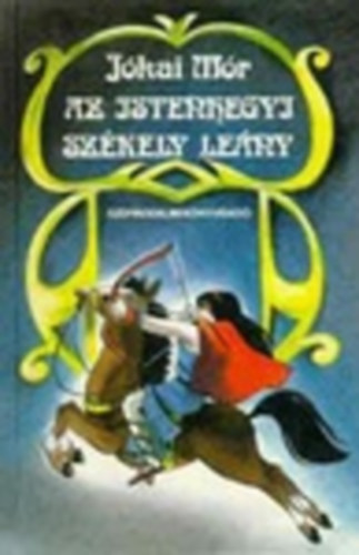 J�kai M�r - Az istenhegyi sz�kely le�ny (V�logatott elbesz�l�sek)