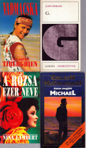 John Berger, Nina Lambert, Colleen McCullough Anne-Sophie Tiberghien - 4 db regény: Vadmacska - G. - A rózsa ezer neve - Aztán megjött Michael
