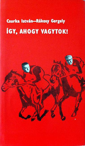 Csurka Istv�n-R�kosy Gergely - �gy, ahogy vagytok