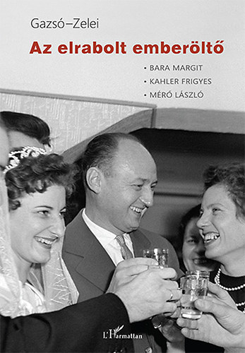 Zelei Miklós; Gazsó L. Ferenc - Az elrabolt emberöltő