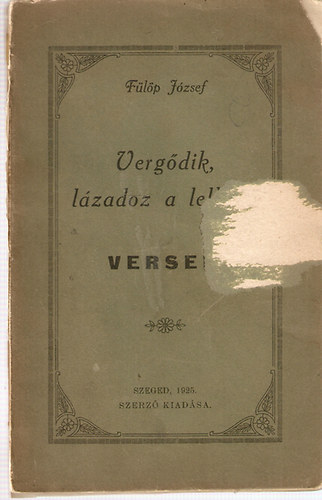 Flp Jzsef - Vergdik, lzadoz a lelkem - versek