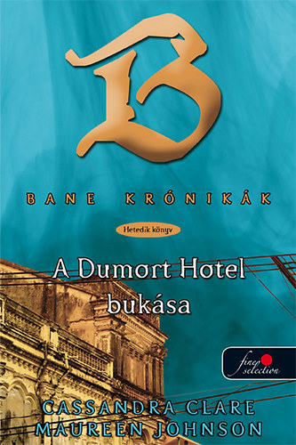 Cassandra Clare Maureen Johnson - Bane kr�nik�k 7. - A Dumort Hotel buk�sa