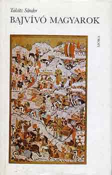 Tak�ts S�ndor - Bajv�v� magyarok