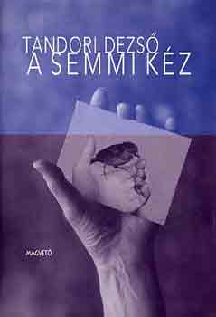Tandori Dezs� - A Semmi K�z