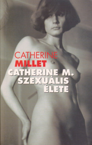 Catherine Millet - Catherine M. szexulis lete