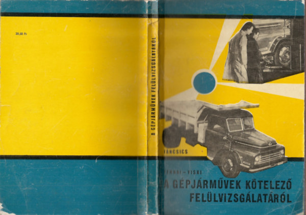 Ternai Zoltán - Viski László - A gépjárművek kötelező felülvizsgálatáról (Tehergépkocsik, autóbuszok, trolibuszok)