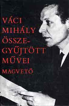 V�ci Mih�ly - V�ci Mih�ly �sszegy�jt�tt m�vei