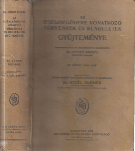 Dr. Chyzer Korn�l - Az eg�szs�g�gyre vonatkoz� t�rv�nyek �s rendeletek gy�jtem�nye VI. k�tet: 1927-1928.