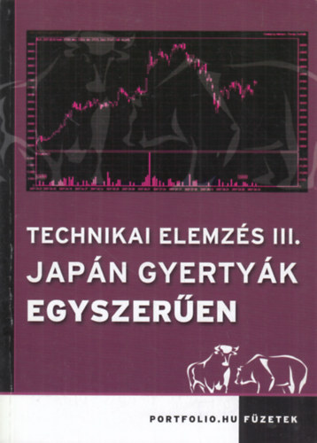 Technikai elemzs III. - Japn gyertyk egyszeren (Portfolio.hu fzetek)