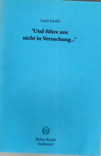 Lajos Lszl - Und fhre uns nicht in Versuchung