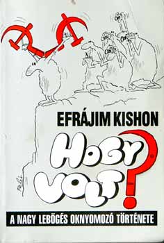 Efr�jim Kishon - Hogy volt? - A nagy leb�g�s oknyomoz� t�rt�nete