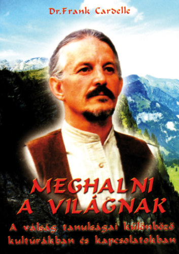 Frank D. Cardelle - Meghalni a vilgnak