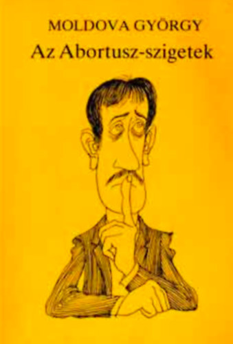 Moldova Gy�rgy - Az Abortusz-szigetek - SZAT�R�K, T�RT�NETEK (Kaj�n Tibor rajzaival)