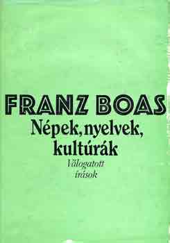 Franz Boas - Npek, nyelvek, kultrk