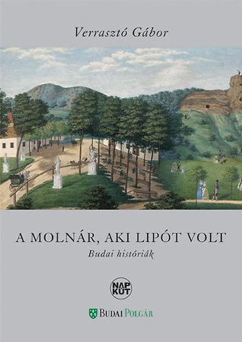 Verrasztó Gábor - A molnár, aki Lipót volt