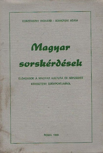 Korzenszky Richrd; Somorjai dm - Magyar sorskrdsek - Eladsok a magyar kultra s npeseds keresztny szempontjairl