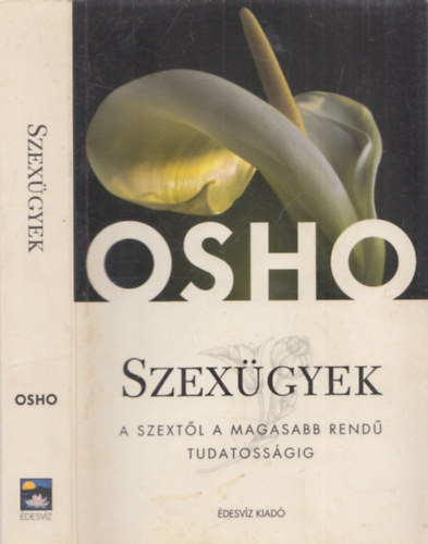 Osho - Szex�gyek  A szext�l a magasabb rend� tudatoss�gig