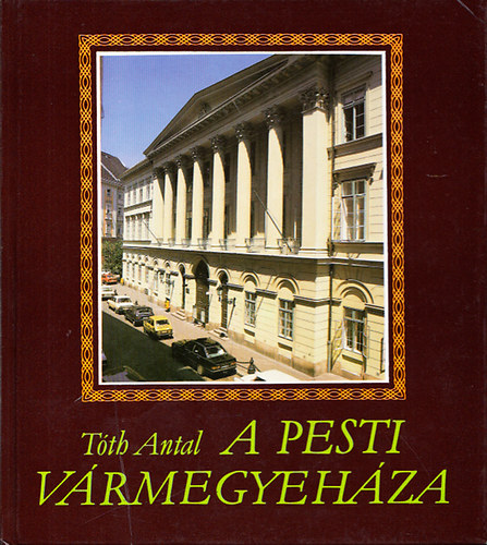 T�th Antal - A pesti V�rmegyeh�za