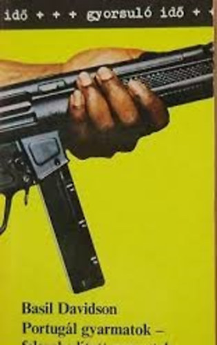 Basil DAvidson - Portugál gyarmatok-felszabadított nemzetek