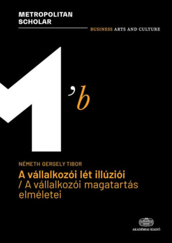 Németh Gergely - A vállalkozói lét illúziói / A vállalkozói magatartás elméletei
