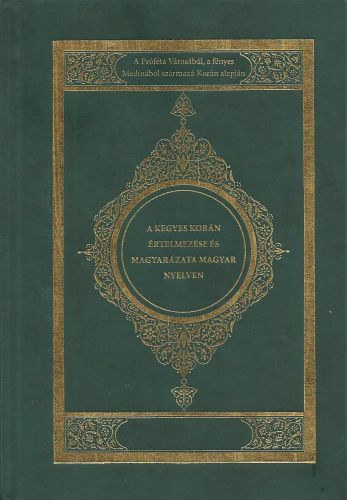 A kegyes Kor�n �rtelmez�se �s magyar�zata magyar nyelven